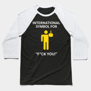 International Symbol for F*ck You Explicit Adult Humor Baseball T-Shirt