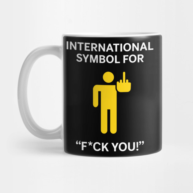 International Symbol for F*ck You Explicit Adult Humor by Anticorporati
