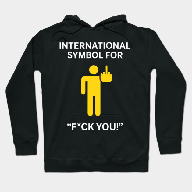 International Symbol for F*ck You Explicit Adult Humor Hoodie by Anticorporati