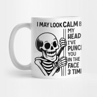 I May Look Calm But In My Head I've Punched You In The Face 3 Times Mug
