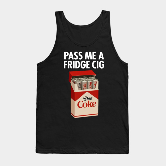 Pass Me A Fridge Cig Diet Coke Fridge Cigarette Funny Diet Soda Tank Top by cyber_gothic_rose