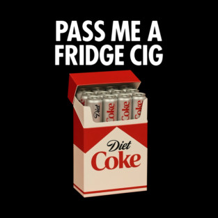 Pass Me A Fridge Cig Diet Coke Fridge Cigarette Funny Diet Soda Posters and Art