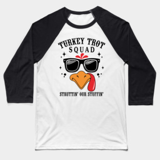 Turkey Trot Squad Struttin’ Our Stuffin’ Funny Baseball T-Shirt