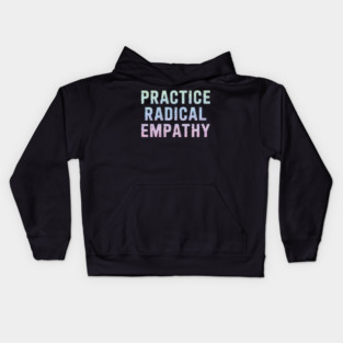 practice radical empathy Kids Hoodie