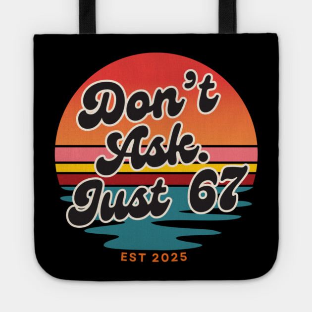 Dont Ask Just 67 Six Seven Meme Tote by The WYLD Tribe