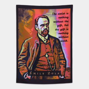Émile Zola quote: The artist is nothing without the gift, but the gift is nothing without work. Tapestry