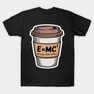 Emc2 Energy Milk And Coffee T-Shirt