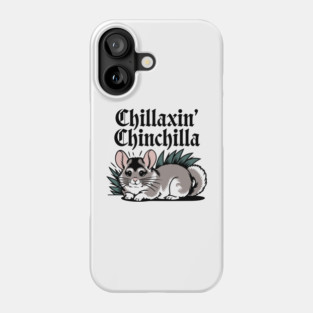 Chillaxin' Chinchilla Funny Chinchilla Phone Case