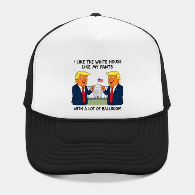 I-Like-The-White-House-Like-My-Pants-With-A Lot-Of-Ballroom by Creatifly Graphic Tees