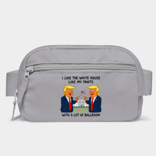 I-Like-The-White-House-Like-My-Pants-With-A Lot-Of-Ballroom Bag