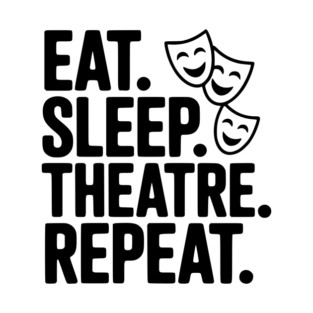 Eat Sleep Theatre Repeat T-Shirt
