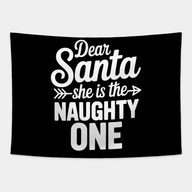 Dear Santa She is the Naughty One Tapestry by Frank Ring