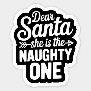 Dear Santa She is the Naughty One Magnet