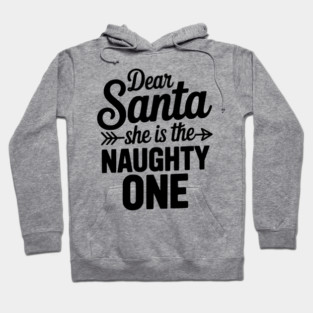 Dear Santa She is the Naughty One Hoodie