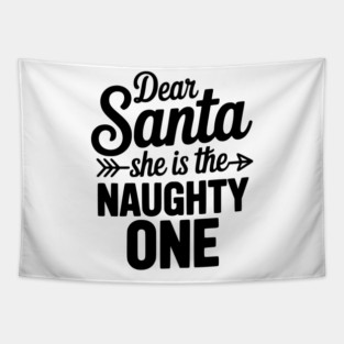 Dear Santa She is the Naughty One Tapestry