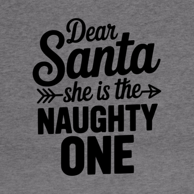 Dear Santa She is the Naughty One by Frank Ring
