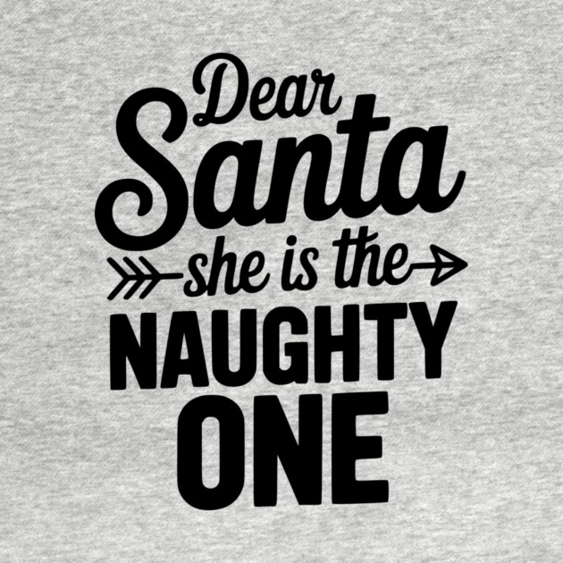 Dear Santa She is the Naughty One by Frank Ring