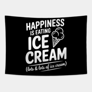 Happiness is Eating Ice Cream (Lots & Lots of Ice Cream) Tapestry