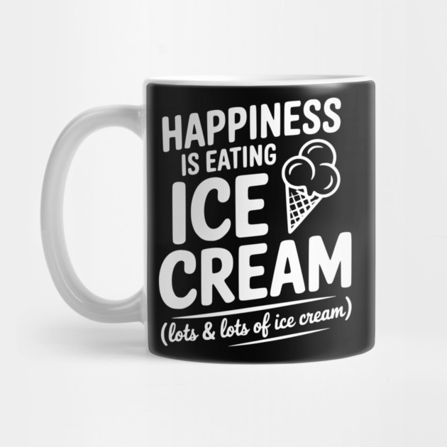 Happiness is Eating Ice Cream (Lots & Lots of Ice Cream) by Frank Ring