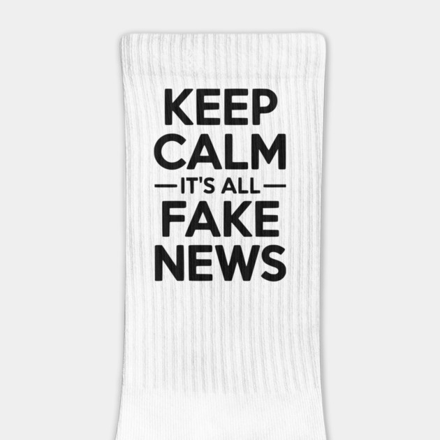 Keep Calm It’s All Fake News by Frank Ring