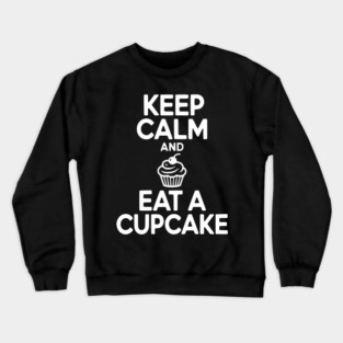 Keep Calm and Eat a Cupcake Crewneck Sweatshirt