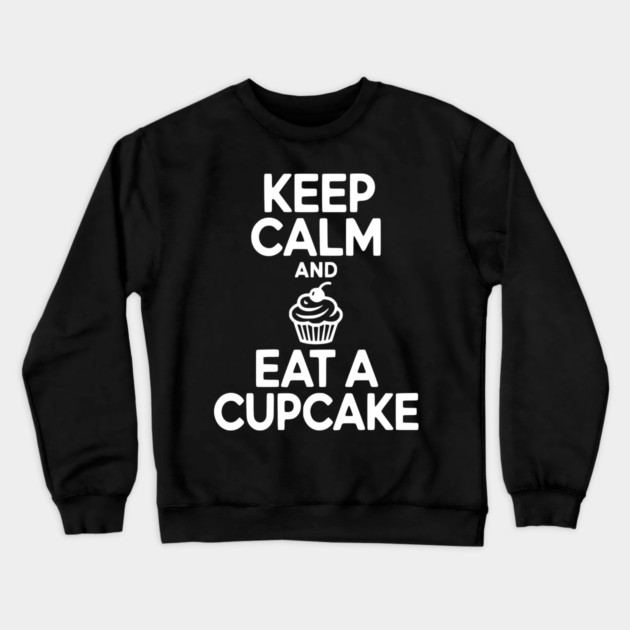 Keep Calm and Eat a Cupcake Crewneck Sweatshirt by Frank Ring
