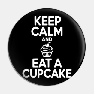Keep Calm and Eat a Cupcake Pin