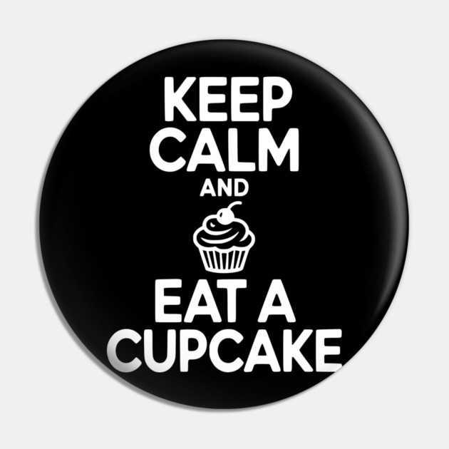 Keep Calm and Eat a Cupcake Pin by Frank Ring