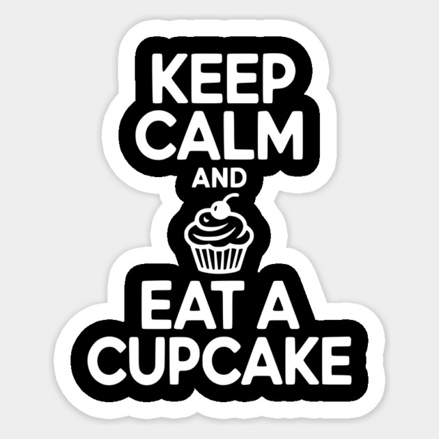 Keep Calm and Eat a Cupcake Sticker by Frank Ring