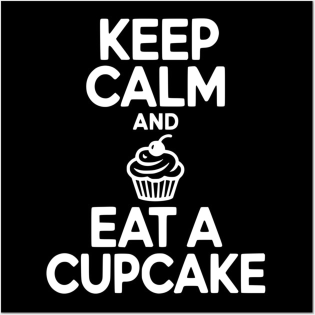 Keep Calm and Eat a Cupcake Wall Art by Frank Ring