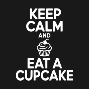 Keep Calm and Eat a Cupcake T-Shirt