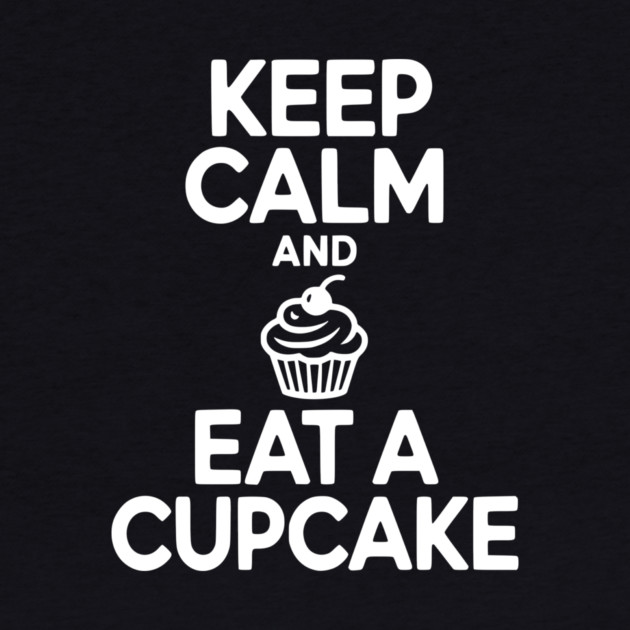 Keep Calm and Eat a Cupcake by Frank Ring