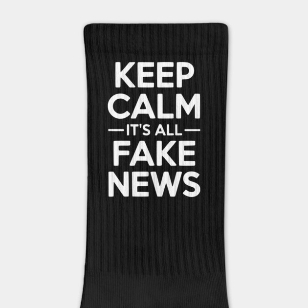 Keep Calm It’s All Fake News by Frank Ring