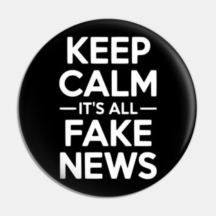 Keep Calm It’s All Fake News Pin