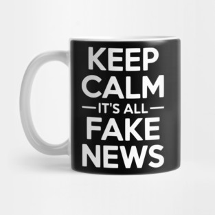 Keep Calm It’s All Fake News Mug