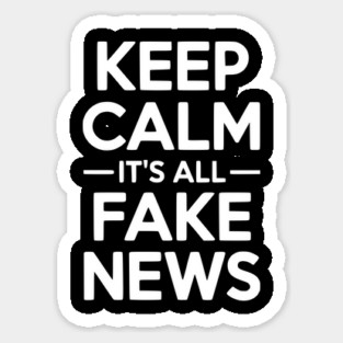 Keep Calm It’s All Fake News Sticker