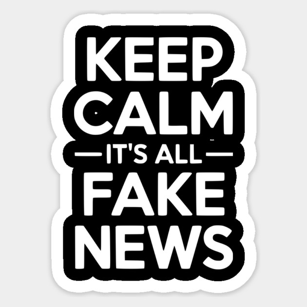 Keep Calm It’s All Fake News Sticker by Frank Ring