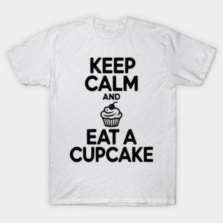 Keep Calm and Eat a Cupcake T-Shirt