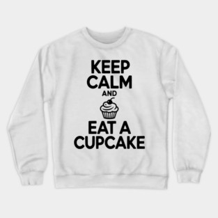 Keep Calm and Eat a Cupcake Crewneck Sweatshirt