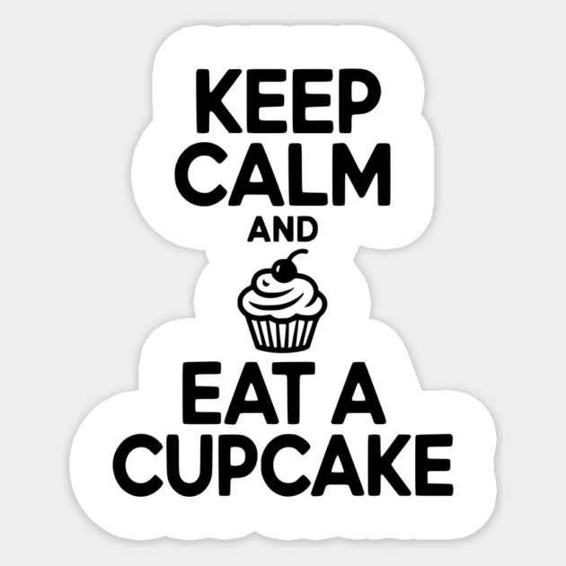 Keep Calm and Eat a Cupcake Sticker by Frank Ring