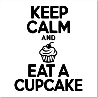 Keep Calm and Eat a Cupcake Posters and Art