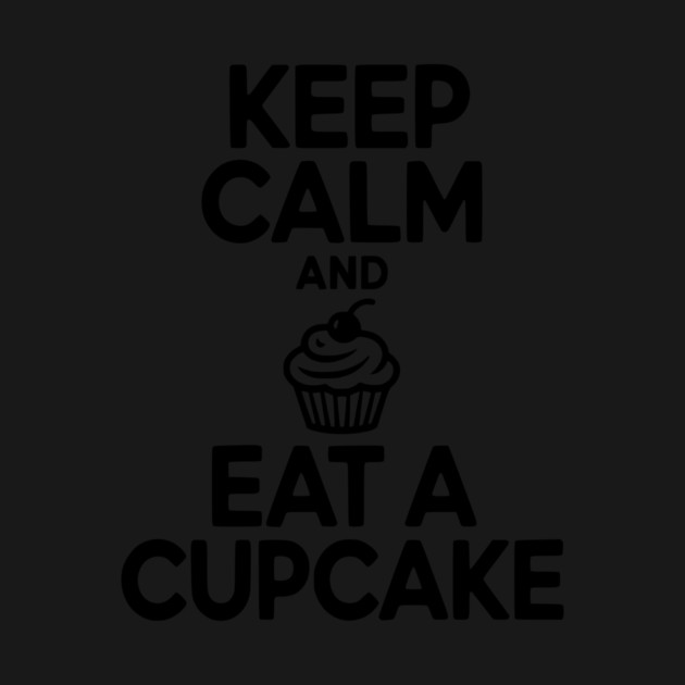 Keep Calm and Eat a Cupcake by Frank Ring