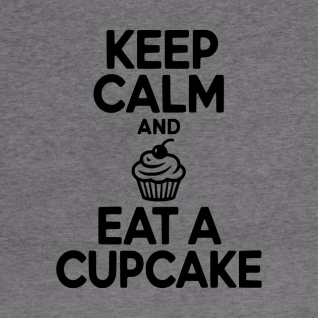 Keep Calm and Eat a Cupcake by Frank Ring
