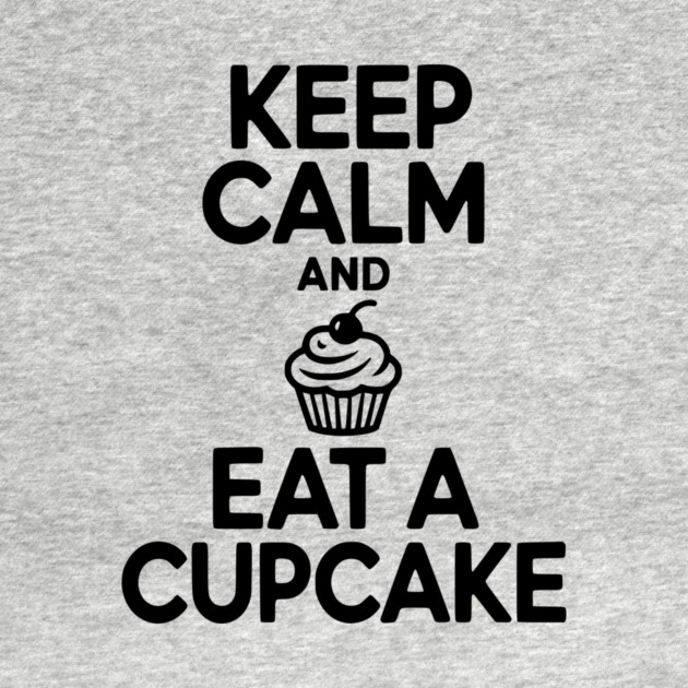 Keep Calm and Eat a Cupcake by Frank Ring