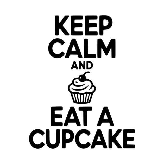 Keep Calm and Eat a Cupcake by Frank Ring