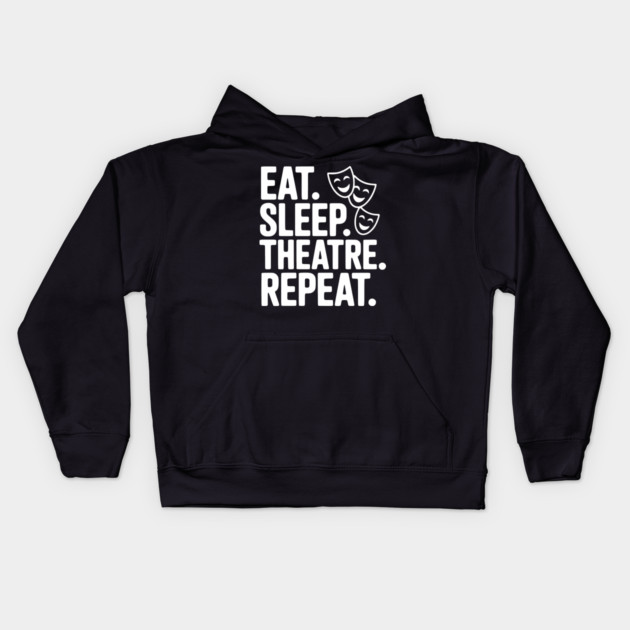 Eat Sleep Theatre Repeat Kids Hoodie by Frank Ring
