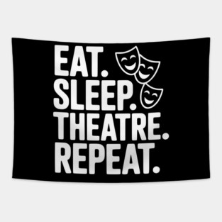 Eat Sleep Theatre Repeat Tapestry