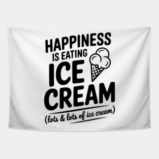 Happiness is Eating Ice Cream (Lots & Lots of Ice Cream) Tapestry