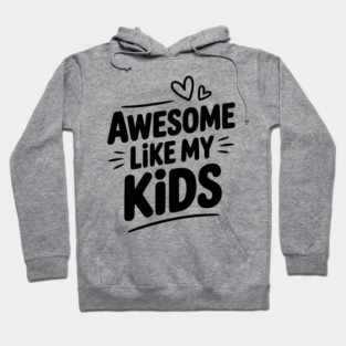 Awesome Like my Kids Hoodie