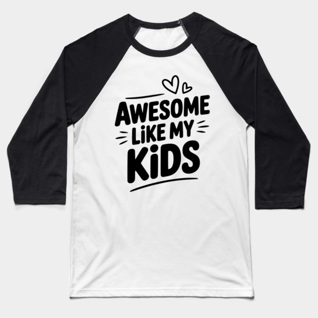 Awesome Like my Kids Baseball T-Shirt by Frank Ring